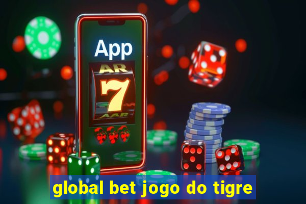 global bet jogo do tigre